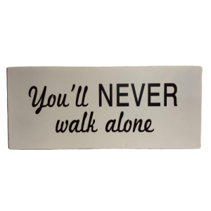 You´ll never walk alone